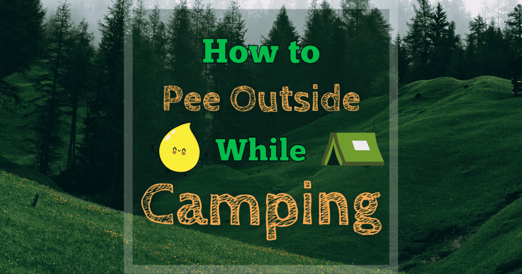 How to Pee in the Woods: What You Need To Know - How To Pee In The Woods
