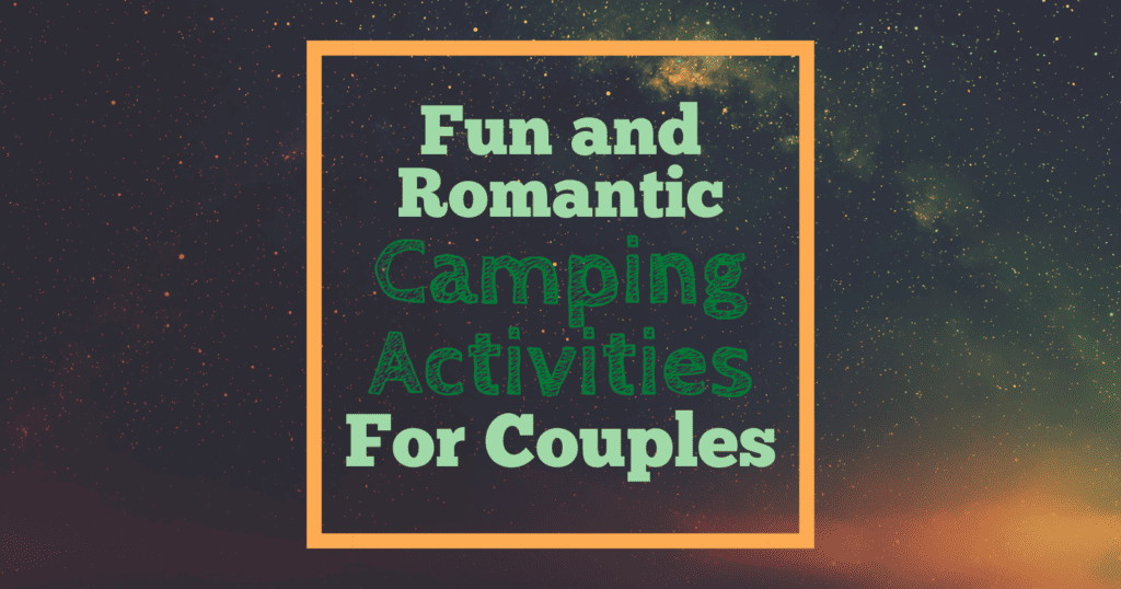 Romatic Activity 43 Romantic Camping Activities for Couples